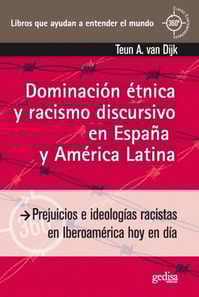 Dominación étnica y racismo discursivo en España y América Latina
