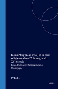 Julius Pflug (1499-1564) et la crise religieuse dans l'Allemagne du XVIe siecle