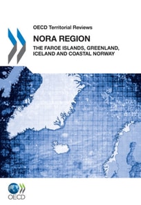 OECD Territorial Reviews: NORA Region 2011 The Faroe Islands, Greenland, Iceland and Coastal Norway