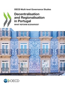 OECD Multi-level Governance Studies Decentralisation and Regionalisation in Portugal What Reform Scenarios?