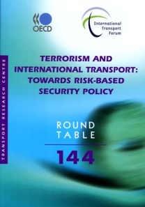 ITF Round Tables Terrorism and International Transport Towards Risk-based Security Policy