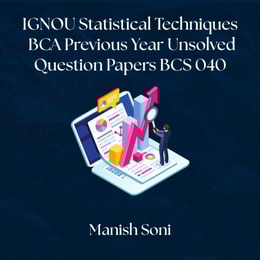 IGNOU BCA Statistical Techniques Previous Year Unsolved Papers BCS 040