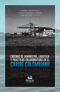 Cadenas de suministro, logistica y practicas colaborativas en el Caribe colombiano