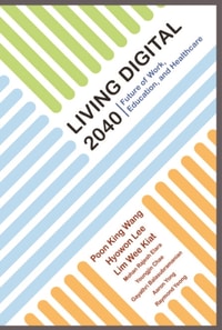Living Digital 2040: Future Of Work, Education And Healthcare