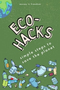 Eco-Hacks Simple Steps to Save The Planet