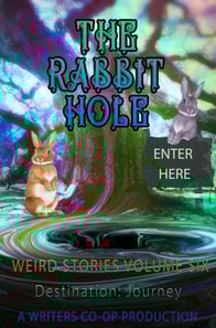 Rabbit Hole Weird Stories Destination:Journey