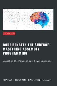 Code Beneath the Surface: Mastering Assembly Programming