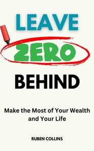 Leave Zero Behind: Make the Most of Your Wealth and Your Life