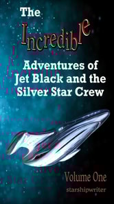 Incredible Adventures of Jet Black and the Silver Star Crew