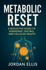 Metabolic Reset A Reflective Guide to Hormones, Fasting, and Cellular Health