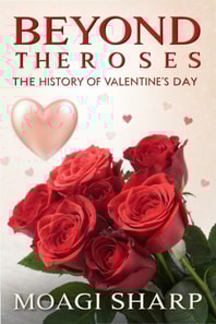 Beyond The Roses-The History of Valentine's Day