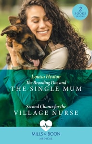 Brooding Doc And The Single Mum / Second Chance For The Village Nurse