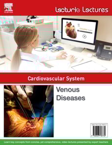 Lecturio Lectures - Cardiovascular System: Venous Diseases