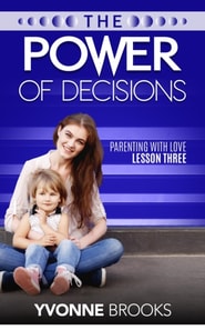 Power of Decisions: Parenting with Love Lesson Three