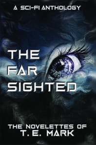 Far Sighted - The Novelettes of T. E. Mark