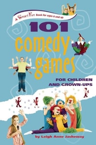 101 Comedy Games for Children and Grown-Ups