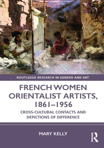 French Women Orientalist Artists, 1861-1956