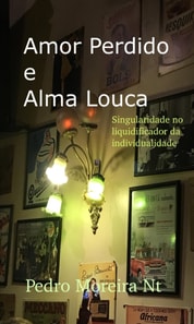 Amor Perdido E Alma Louca   Singularidade No Liquidificador Da Individualidade