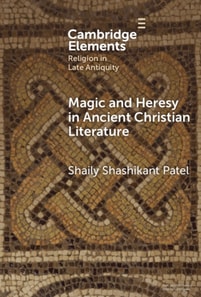 Magic and Heresy in Ancient Christian Literature