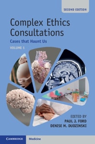 Complex Ethics Consultations: Volume 1