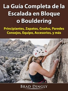 La Guía Completa de la Escalada en Bloque o Bouldering