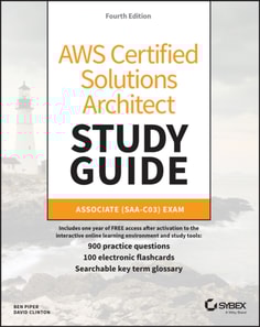AWS Certified Solutions Architect Study Guide with 900 Practice Test Questions