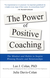 Power of Positive Coaching: The Mindset and Habits to Inspire Winning Results and Relationships