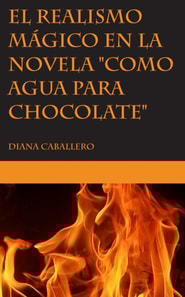 El realismo magico en la novela &quote;Como agua para chocolate&quote; de Laura Esquivel
