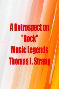 Retrospect on Rock Music Legends