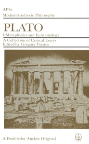 Plato: A Collection of Critical Essays, vol 1: Metaphysics & Epistemology