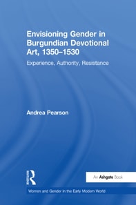 Envisioning Gender in Burgundian Devotional Art, 1350-1530