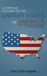 Popular History of the United States of America, From the Aboriginal Times to the Present Day
