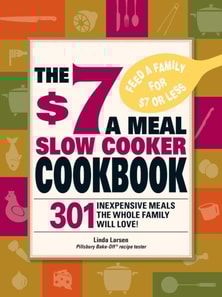 $7 a Meal Slow Cooker Cookbook