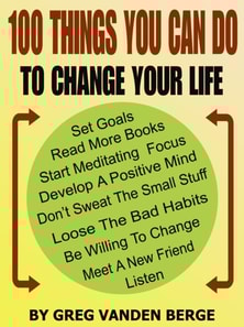 100 Things You Can Do, To Change Your Life