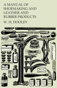Manual of Shoemaking and Leather and Rubber Products