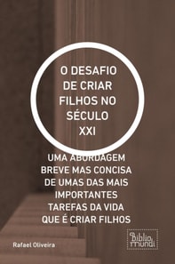 O DESAFIO DE CRIAR FILHOS NO SÉCULO XXI