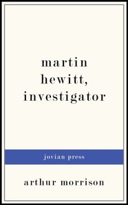 Martin Hewitt, Investigator