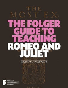 Folger Guide to Teaching Romeo and Juliet