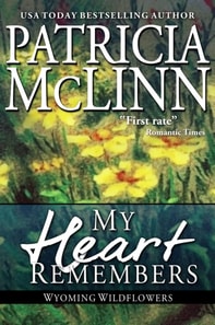 My Heart Remembers (Wyoming Wildflowers, Book 4)