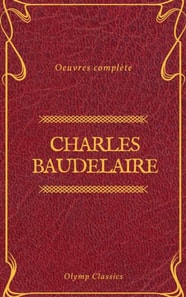 Charles Baudelaire Œuvres Complètes (Olymp Classics)