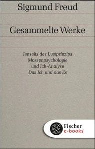 Jenseits des Lustprinzips / Massenpsychologie und Ich-Analyse / Das Ich und das Es