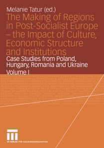 Making of Regions in Post-Socialist Europe - the Impact of Culture, Economic Structure and Institutions