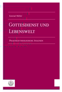Gottesdienst und Lebenswelt