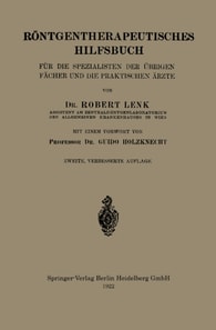 Röntgentherapeutisches Hilfsbuch für die Spezialisten der Übrigen Fächer und die Praktischen Ärzte