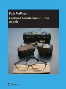 Gerhard Gundermann  über Arbeit