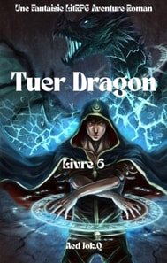 Tuer Dragon:Une Fantaisie LitRPG Aventure Roman(Livre 6)