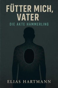 Fütter mich, Vater – Die Akte Hämmerling