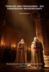 Templer und Freimaurer - Die verborgene Bruderschaft