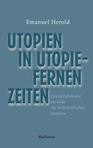 Utopien in utopiefernen Zeiten