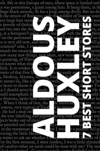 7 best short stories by Aldous Huxley